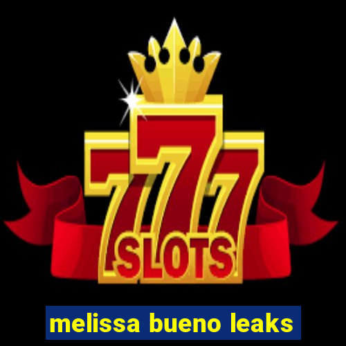 melissa bueno leaks